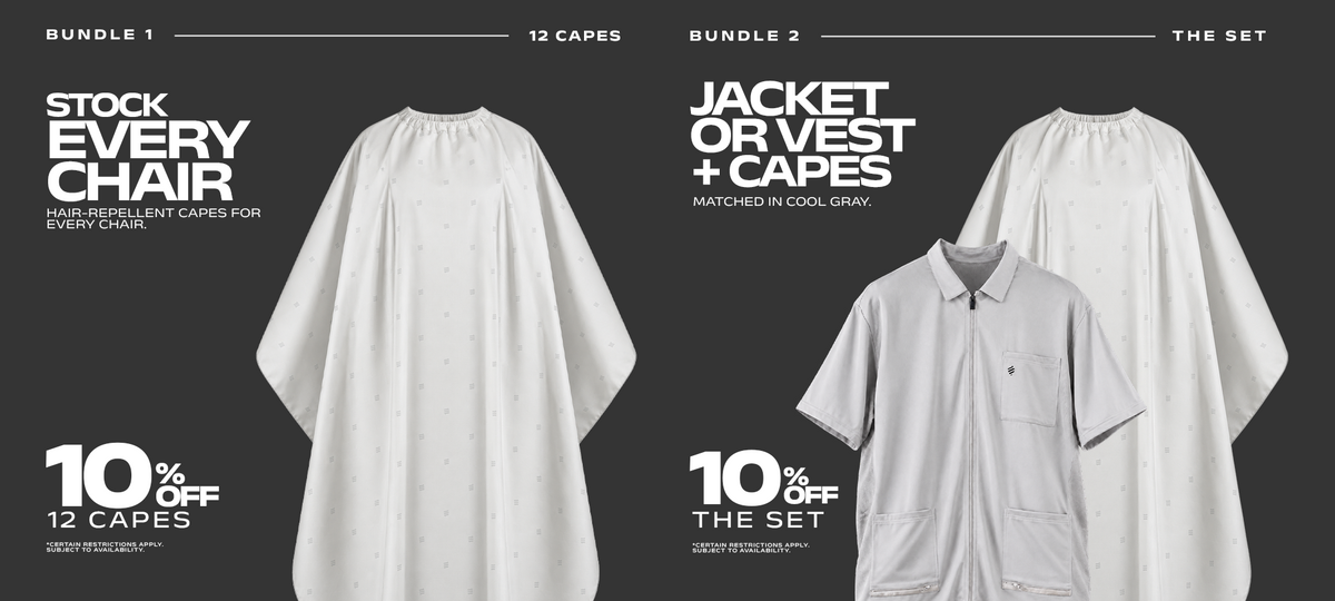 Bundle 1: stock every chair. Hair-repellent capes for every chair, 10% off 12 capes. Bundle 2: jacket or vest plus capes, matched in Cool Gray, 10% off the set. Discounts applied automatically at checkout. Certain restrictions apply. Subject to availability.